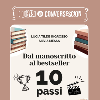 Dal manoscritto al bestseller. 10 passi per il successo del tuo libro - Lucia Tilde Ingrosso & Silvia Messa 