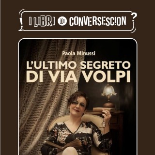 L’ultimo segreto di Via Volpi - Paola Minussi
