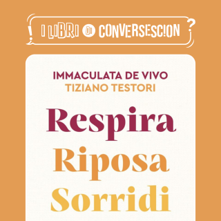 Respira Riposa Sorridi - Immaculata de Vivo & Tiziano Testori