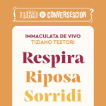 Respira Riposa Sorridi - Immaculata de Vivo & Tiziano Testori