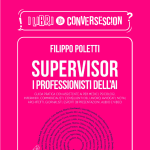 Supervisor, i professionisti dell'AI - Filippo Poletti